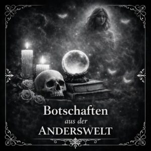 Botschaften aus der Anderswelt