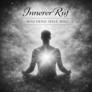 Innerer Ruf – Was deine Seele will